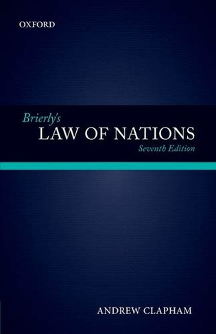 Brierly's Law of Nations: An Introduction to the Role of International Law in International Relations (7th Revised edition)