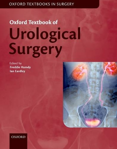 Oxford Textbook of Urological Surgery: (Oxford Textbooks in Surgery)