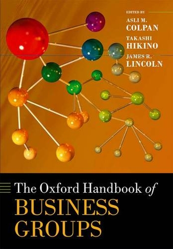 The Oxford Handbook of Business Groups: (Oxford Handbooks)