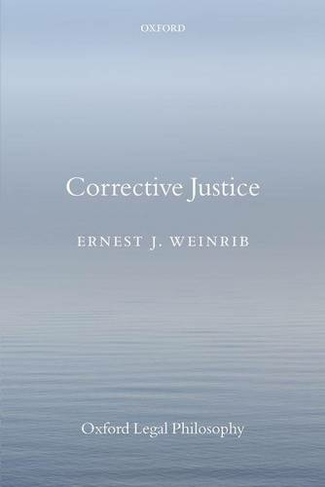 Corrective Justice: (Oxford Legal Philosophy)