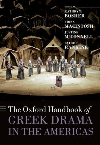 The Oxford Handbook of Greek Drama in the Americas: (Oxford Handbooks)