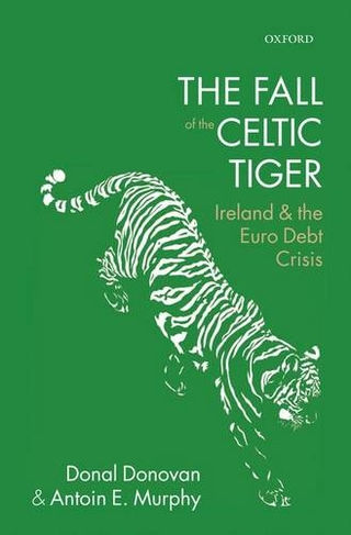 The Fall of the Celtic Tiger: Ireland and the Euro Debt Crisis