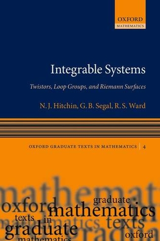 Integrable Systems: Twistors, Loop Groups, and Riemann Surfaces (Oxford Graduate Texts in Mathematics 4)