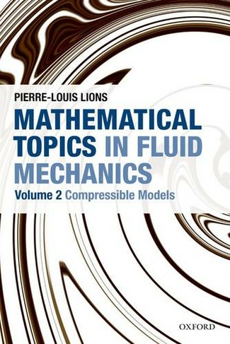 Mathematical Topics in Fluid Mechanics: Volume 2: Compressible Models (Oxford Lecture Series in Mathematics and Its Applications)