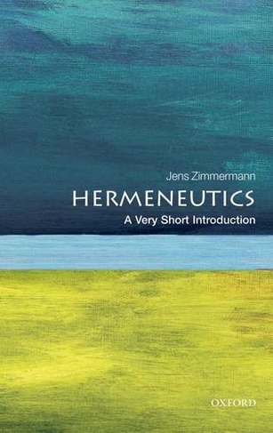 Hermeneutics: A Very Short Introduction: (Very Short Introductions)