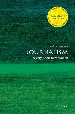 Journalism: A Very Short Introduction: (Very Short Introductions 2nd Revised edition)