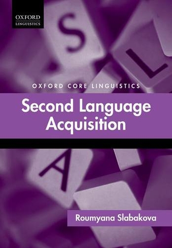 Second Language Acquisition: (Oxford Core Linguistics)