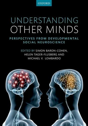 Understanding Other Minds: Perspectives from developmental social neuroscience (3rd Revised edition)