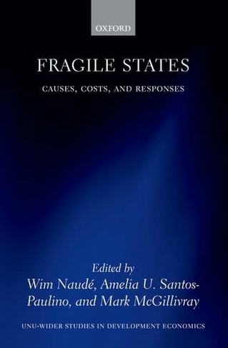 Fragile States: Causes, Costs, and Responses (WIDER Studies in Development Economics)