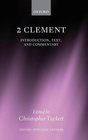 2 Clement: Introduction, Text, and Commentary (Oxford Apostolic Fathers)