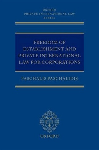 Freedom of Establishment and Private International Law for Corporations: (Oxford Private International Law Series)