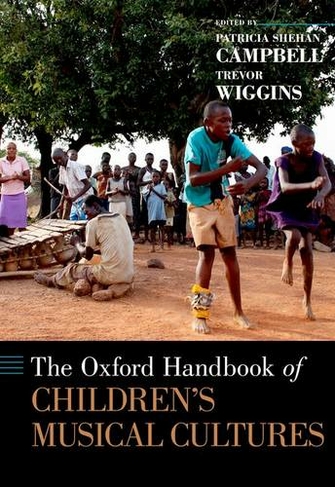 The Oxford Handbook of Children's Musical Cultures: (Oxford Handbooks)