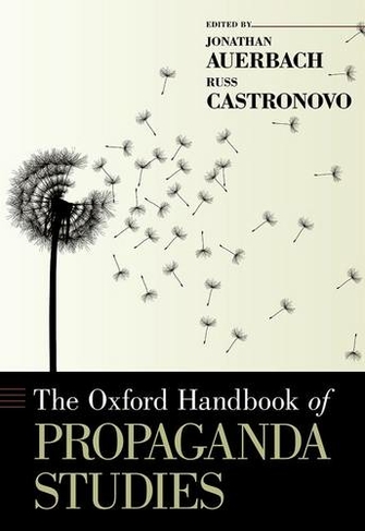 The Oxford Handbook of Propaganda Studies: (Oxford Handbooks)