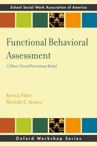 Functional Behavior Assessment: A Three-Tiered Prevention Model (SSWAA Workshop Series)