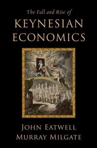 The Fall and Rise of Keynesian Economics: (CERF Monographs on Finance and the Economy)
