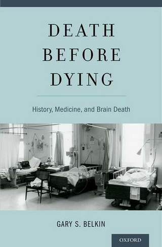 Death before Dying: History, Medicine, and Brain Death