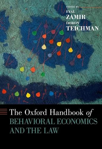The Oxford Handbook of Behavioral Economics and the Law: (Oxford Handbooks)