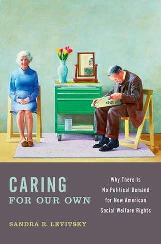 Caring for Our Own: Why There is No Political Demand for New American Social Welfare Rights