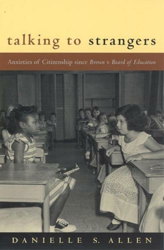 Talking to Strangers: Anxieties of Citizenship since Brown v. Board of Education (Emersion: Emergent Village resources for communities of faith)