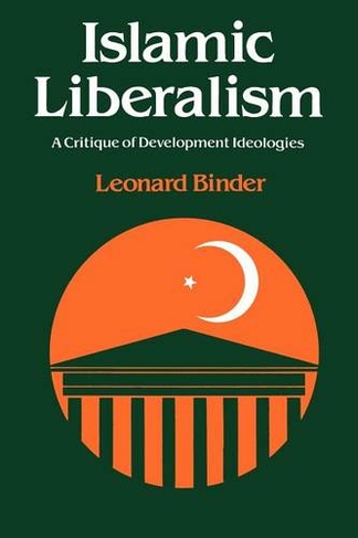 Islamic Liberalism: A Critique of Development Ideologies (Emersion: Emergent Village resources for communities of faith)