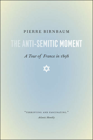 The Anti-Semitic Moment: A Tour of France in 1898