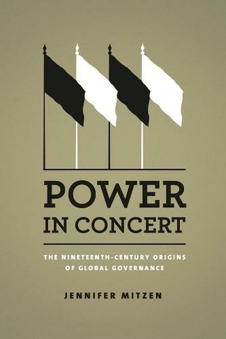 Power in Concert: The Nineteenth-Century Origins of Global Governance