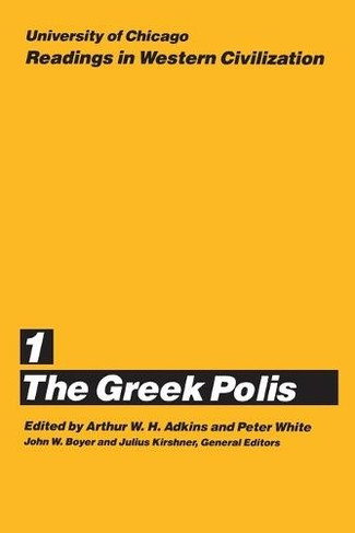 University of Chicago Readings in Western Civilization, Volume 1: The Greek Polis (Readings in Western Civilization RWC)