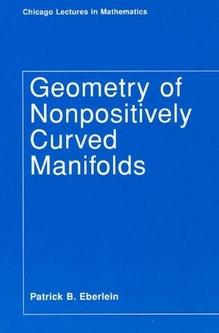 Geometry of Nonpositively Curved Manifolds: (Chicago Lectures in Mathematics Series CLM)