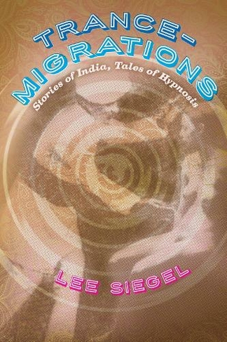 Trance-Migrations: Stories of India, Tales of Hypnosis (Emersion: Emergent Village resources for communities of faith)