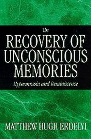 The Recovery of Unconscious Memories: Hypermnesia and Reminiscence (John D & C T Macarthur FNDTN Ser Mental Health/DEV MF)