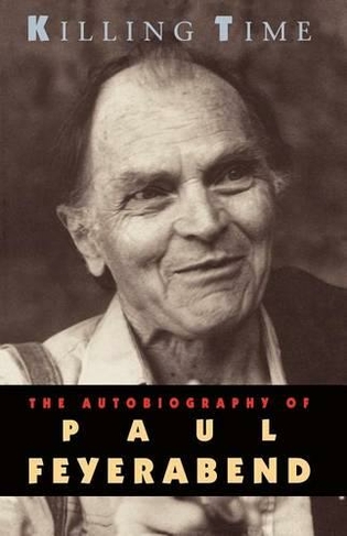 Killing Time: The Autobiography of Paul Feyerabend