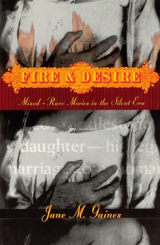 Fire and Desire: Mixed-Race Movies in the Silent Era (Emersion: Emergent Village resources for communities of faith)