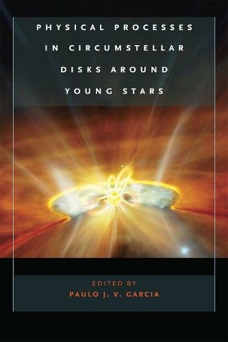 Physical Processes in Circumstellar Disks around Young Stars: (Emersion: Emergent Village resources for communities of faith)