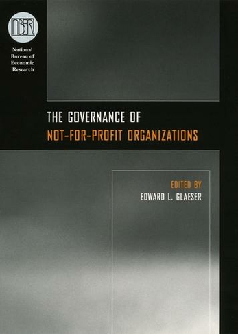 The Governance of Not-for-Profit Organizations: ((NBER) National Bureau of Economic Research Conference Reports)