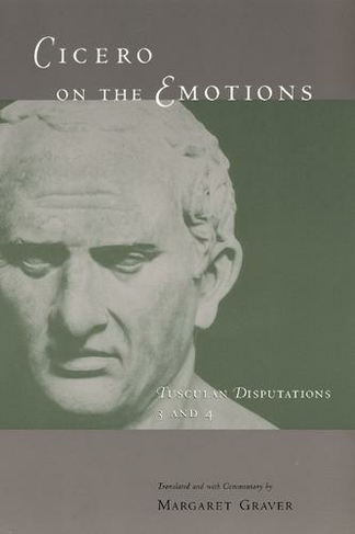 Cicero on the Emotions: Tusculan Disputations 3 and 4