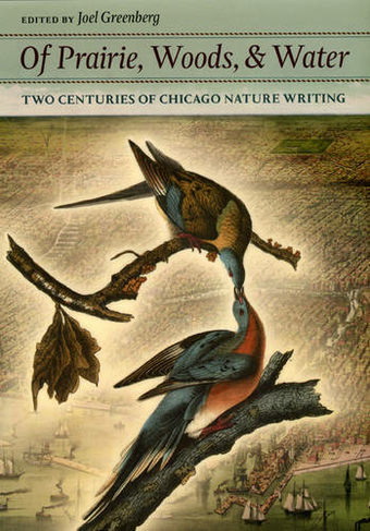Of Prairie, Woods, and Water: Two Centuries of Chicago Nature Writing