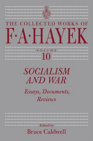 Socialism and War: Essays, Documents, Reviews (The collected works of F.A. Hayak 10)