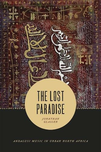 The Lost Paradise - Andalusi Music in Urban North Africa: (Chicago Studies in Ethnomusicology CSE                (CHUP))
