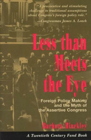 Less than Meets the Eye: Foreign Policy Making and the Myth of the Assertive Congress