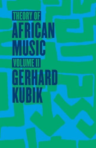 Theory of African Music, Volume II: (Chicago Studies in Ethnomusicology CSE)