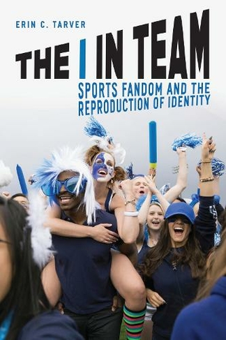 The I in Team: Sports Fandom and the Reproduction of Identity