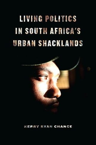 Living Politics in South Africa's Urban Shacklands