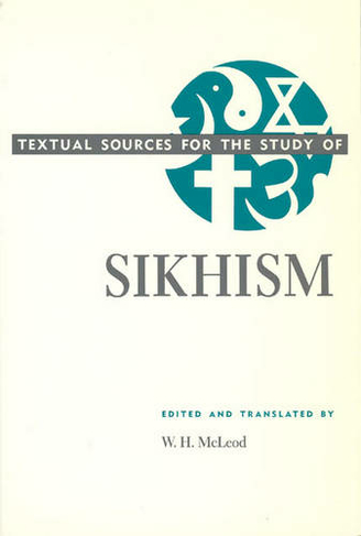 Textual Sources for the Study of Sikhism: (Univ of Chicago PR ed.)