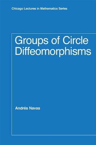 Groups of Circle Diffeomorphisms: (Chicago Lectures in Mathematics Series CLM)