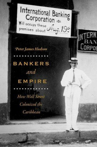Bankers and Empire: How Wall Street Colonized the Caribbean (Emersion: Emergent Village resources for communities of faith)