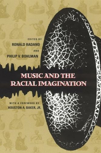 Music and the Racial Imagination: (Chicago Studies in Ethnomusicology CSE)