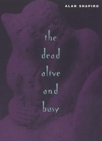 The Dead Alive and Busy: (Phoenix Poets)