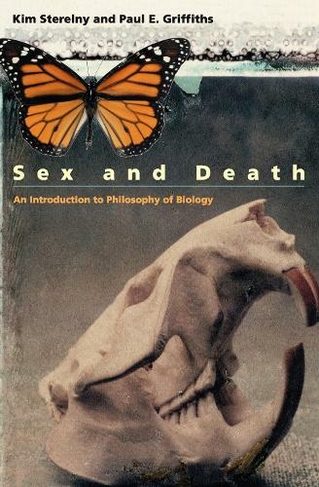 Sex and Death: An Introduction to Philosophy of Biology (Science & its Conceptual Foundations Series SCF)