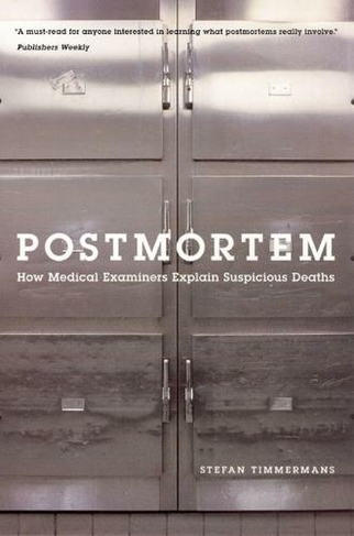Postmortem: How Medical Examiners Explain Suspicious Deaths (Fieldwork Encounters and Discoveries)