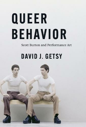 Queer Behavior: Scott Burton and Performance Art